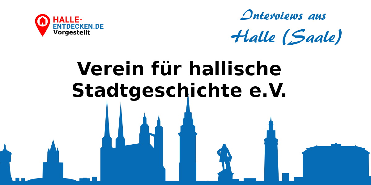 Interview mit Frau Dr. Thiele vom Verein für hallische Stadtgeschichte e.V.