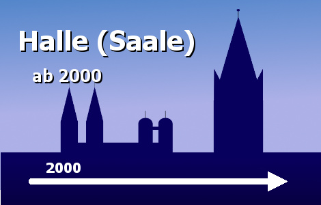 Chronik Halle (Saale): Die Jahre ab 2000 in Halle (Saale)