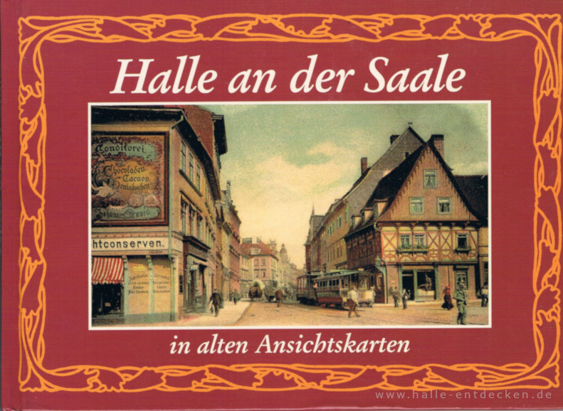 Halle an der Saale in alten Ansichtskarten in Halle (Saale)